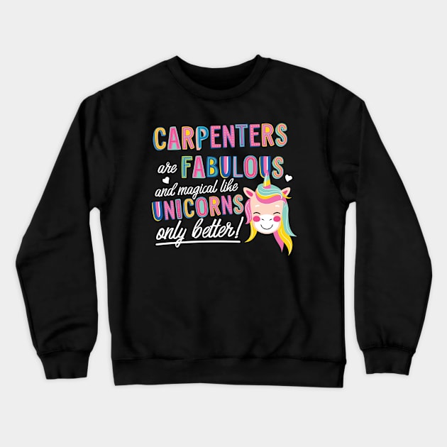 Carpenters are like Unicorns Gift Idea Crewneck Sweatshirt by BetterManufaktur